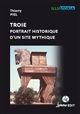 Troie : portrait historique d'un site mythique