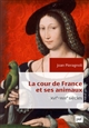 La cour de France et ses animaux : XVI