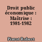 Droit public économique : Maîtrise : 1981-1982