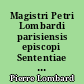 Magistri Petri Lombardi parisiensis episcopi Sententiae in IV libris distinctae : 1/2 : Liber I et II