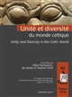 Unité et diversité du monde celtique : unity and diversity in the Celtic world : actes du 42e colloque international de l'AFEAF (Prague, 10-13 mai 2018)