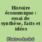 Histoire économique : essai de synthèse, faits et idées