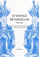 Le voyage de Magellan : 1519-1522 : la relation d'Antonio Pigafetta du premier voyage autour du monde