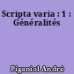 Scripta varia : 1 : Généralités