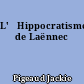 L'	Hippocratisme de Laënnec