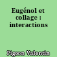 Eugénol et collage : interactions