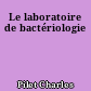Le laboratoire de bactériologie