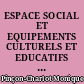ESPACE SOCIAL ET EQUIPEMENTS CULTURELS ET EDUCATIFS DANS LA REGION PARISIENNE
