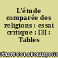 L'étude comparée des religions : essai critique : [3] : Tables alphabétiques