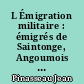 L Émigration militaire : émigrés de Saintonge, Angoumois et Aunis dans les corps de troupe de l'émigration française, 1791-1814