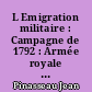 L Emigration militaire : Campagne de 1792 : Armée royale : Composition : Ordres de bataille : 1