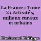 La France : Tome 2 : Activités, milieux ruraux et urbains