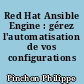 Red Hat Ansible Engine : gérez l'automatisation de vos configurations Linux