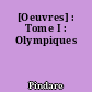 [Oeuvres] : Tome I : Olympiques