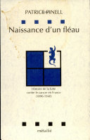 Naissance d'un fléau : histoire de la lutte contre le cancer en France (1890-1940)