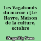 Les Vagabonds du miroir : [Le Havre, Maison de la culture, octobre 1977]
