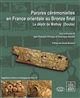 Parures cérémonielles en France orientale au Bronze final : le dépôt de Mathay, Doubs