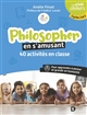 Philosopher en s'amusant : 40 activités en classe pour apprendre à penser et grandir en humanité
