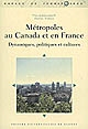 Métropoles au Canada et en France : dynamiques, politiques et cultures