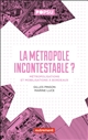 La métropole incontestable ? : métropolisation et mobilisations à Bordeaux