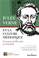 Jules Verne et la culture médiatique : de la presse du XIXe siècle au steampunk