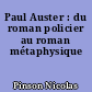 Paul Auster : du roman policier au roman métaphysique