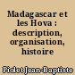 Madagascar et les Hova : description, organisation, histoire
