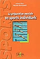 La préparation mentale en sports individuels : exercices et réflexions pour plonger dans l'entraînement mental