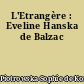 L'Etrangère : Eveline Hanska de Balzac