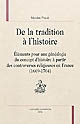 De la tradition à l'histoire : éléments pour une généalogie du concept d'histoire à partir des controverses religieuses en France, 1669-1704