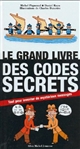 Le grand livre des codes secrets : tout pour inventer de mystérieux messages