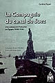 La Compagnie du canal de Suez : une concession française en Égypte,1888-1956