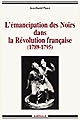 L'émancipation des Noirs dans la Révolution française : 1789-1795