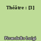 Théâtre : [3]