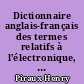 Dictionnaire anglais-français des termes relatifs à l'électronique, l'électrotechnique, l'informatique et aux applications connexes