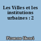 Les Villes et les institutions urbaines : 2
