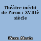 Théâtre inédit de Piron : XVIIIè siècle
