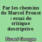 Par les chemins de Marcel Proust : essai de critique descriptive