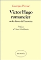 Victor Hugo romancier : ou les dessus de l'inconnu : essai