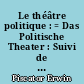 Le théâtre politique : = Das Politische Theater : Suivi de Supplément au Théâtre politique