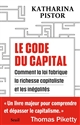 Le code du capital : comment la loi fabrique la richesse capitaliste et les inégalités