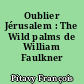 Oublier Jérusalem : The Wild palms de William Faulkner