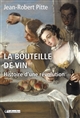 La Bouteille de vin : Histoire d une révolution