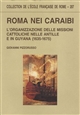 Roma nei Caraibi : l'organizzazione delle missioni cattoliche nelle Antille e in Guyana : 1635-1675