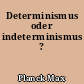 Determinismus oder indeterminismus ?