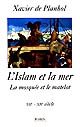 L'Islam et la mer : la mosquée et le matelot, VIIe-XXe siècle