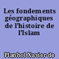 Les fondements géographiques de l'histoire de l'Islam