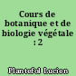 Cours de botanique et de biologie végétale : 2