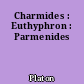 Charmides : Euthyphron : Parmenides
