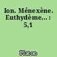 Ion. Ménexène. Euthydème... : 5,1